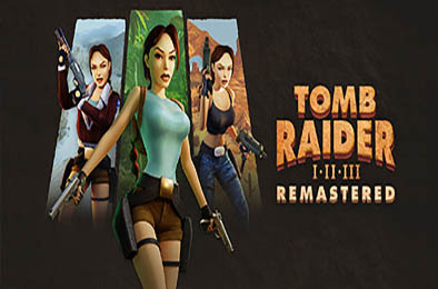 古墓丽影三部曲：重制版 / Tomb Raider I-III Remastered Starring Lara Croft v1.0.0