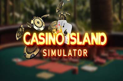 岛上赌场模拟器 / Casino Island Simulator v1.0.2.1