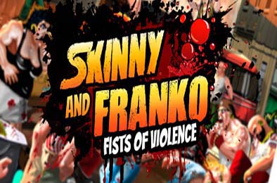瘦子和弗兰科：暴力的拳头 / Skinny & Franko: Fists of Violence