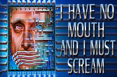 无声狂啸 / I Have No Mouth, and I Must Scream