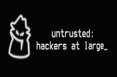 不被信任：黑客横行 / Untrusted: hackers at large