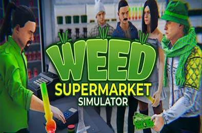 大麻超市模拟器 / Weed Supermarket Simulator