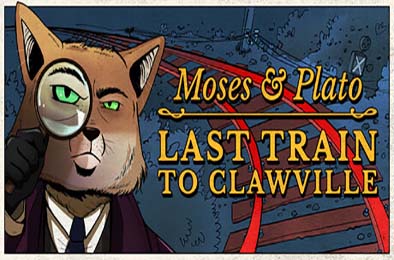 摩西与柏拉图：开往爪镇的末班列车 / Moses & Plato - Last Train to Clawville v1.0.0