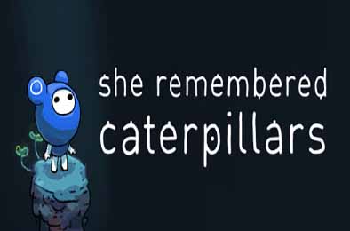 她还记得毛毛虫 / She Remembered Caterpillars