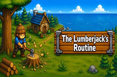 伐木工的日常 / The Lumberjack's Routine
