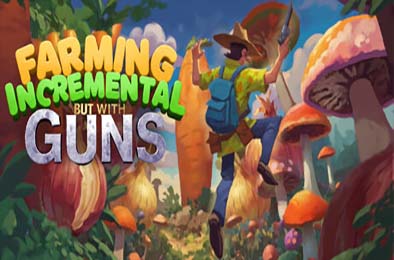 种田增量，但是有枪 / Farming Incremental But With Guns v1.02